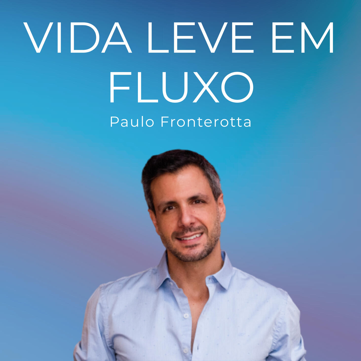 Podcast_Vida_Leve_em_Fluxo Podcast_Vida_Leve_em_Fluxo